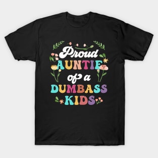 Floral Proud Auntie Of A Few Dumbass Kids Funny Auntie T-Shirt